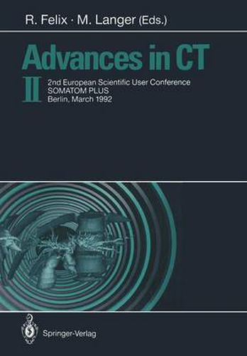 Advances in CT II: 2nd European Scientific User Conference SOMATOM PLUS, Berlin, March 1992