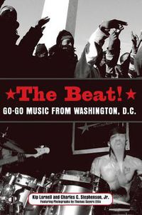 Cover image for The Beat: Go-Go Music from Washington, D.C.