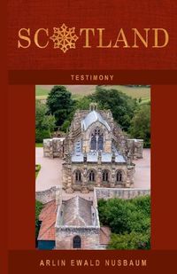 Cover image for Testimony: Scotland: Mary Magdalene, Knights Templar, Rosslyn Chapel & Freemasonry Revealed