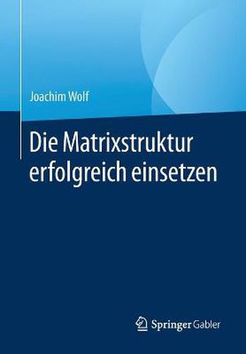 Cover image for Die Matrixstruktur erfolgreich einsetzen