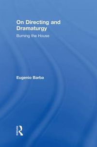 Cover image for On Directing and Dramaturgy: Burning the House