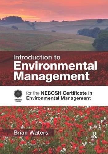 Cover image for Introduction to Environmental Management: for the NEBOSH Certificate in Environmental Management