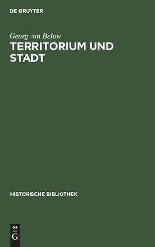 Cover image for Territorium Und Stadt: Aufsatze Zur Deutschen Verfassungs-, Verwaltungs- Und Wirtschaftsgeschichte