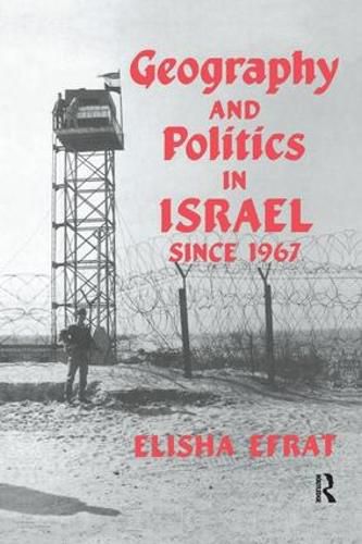 Cover image for Geography and Politics in Israel Since 1967