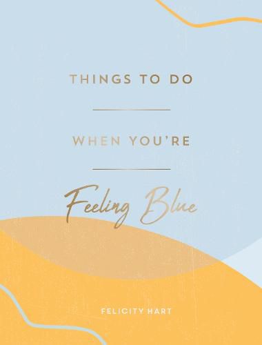 Cover image for Things to Do When You're Feeling Blue: Self-Care Ideas to Make Yourself Feel Better