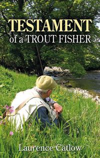 Cover image for Testament of a Trout Fisher