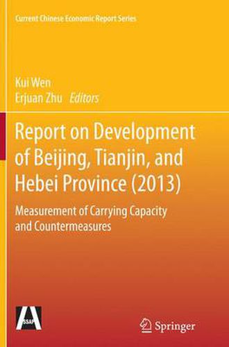 Report on Development of Beijing, Tianjin, and Hebei Province (2013): Measurement of Carrying Capacity and Countermeasures