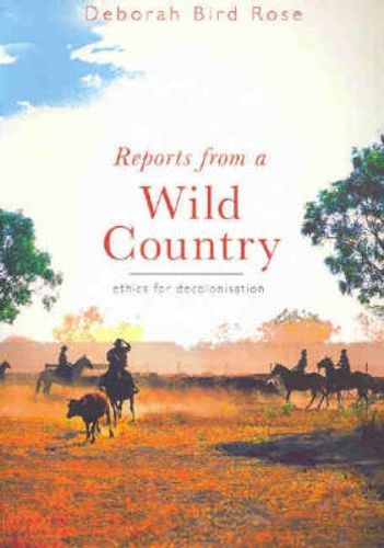 Cover image for Reports from a wild country: Ethics of decolonisation
