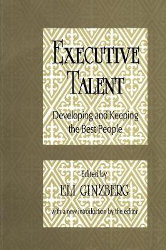 Cover image for Executive Talent: Developing and Keeping the Best People