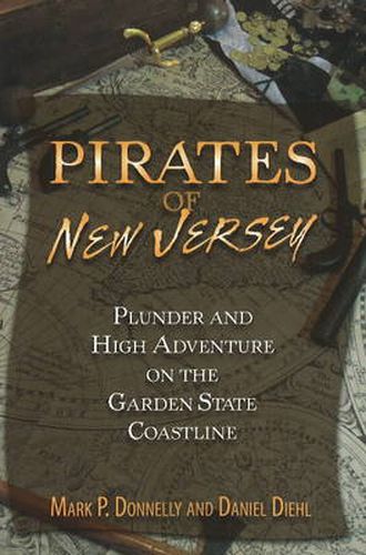 Cover image for Pirates of New Jersey: Plunder & High Adventure on the Garden State Coastline