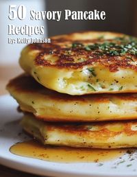 Cover image for 50 Savory Pancake Recipes