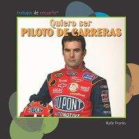 Cover image for Quiero Ser Piloto de Carreras (I Want to Be a Race Car Driver)