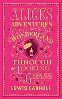 Cover image for Alice's Adventures in Wonderland and Through the Looking-Glass: (Barnes & Noble Collectible Classics: Flexi Edition)