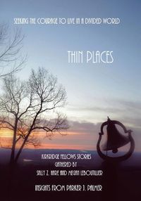 Cover image for Thin Places: Seeking the Courage to Live in a Divided World