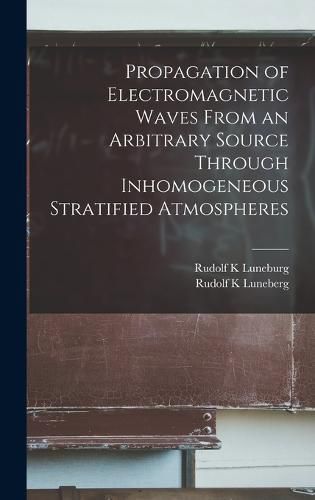 Cover image for Propagation of Electromagnetic Waves From an Arbitrary Source Through Inhomogeneous Stratified Atmospheres