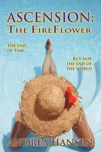 Cover image for Ascension: The Fireflower - The End of Time, But Not the End of the World