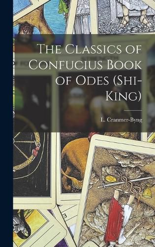 The Classics of Confucius Book of Odes (Shi-King)