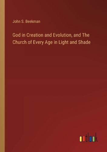 Cover image for God in Creation and Evolution, and The Church of Every Age in Light and Shade