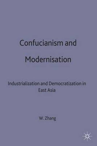 Confucianism and Modernisation: Industrialization and Democratization in East Asia