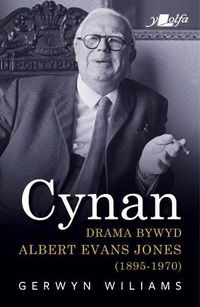 Cover image for Cynan - Drama Bywyd Albert Evans Jones (1895-1970)