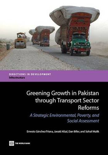 Cover image for Greening Growth in Pakistan through Transport Sector Reforms: A Strategic Environmental, Poverty, and Social Assessment