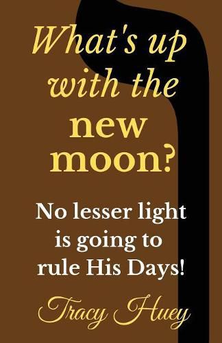 Cover image for What's Up With The New Moon?: No Lesser Light Is Going To Rule His Days!