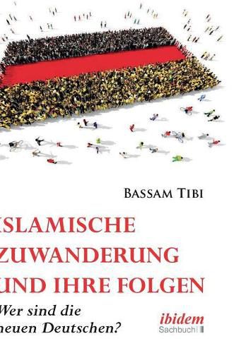 Cover image for Islamische Zuwanderung und ihre Folgen. Der neue Antisemitismus, Sicherheit und die neuen Deutschen