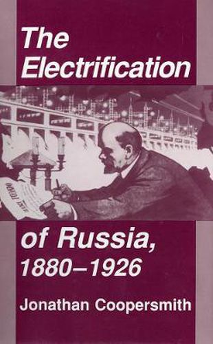 Cover image for The Electrification of Russia, 1880-1926