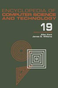 Cover image for Encyclopedia of Computer Science and Technology: Volume 19 - Supplement 4: Access Technoogy: Inc. to Symbol Manipulation Patkages