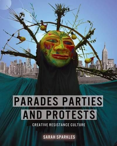 Cover image for Parades, Parties, and Protests: Creative Resistance Culture