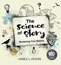 Cover image for Science of Story: Mastering Your Nature