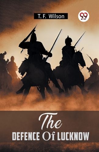 Cover image for The Defence Of Lucknow
