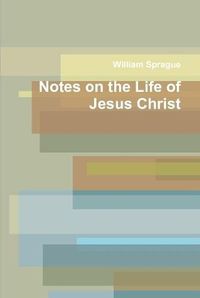 Cover image for Notes on the Life of Jesus Christ