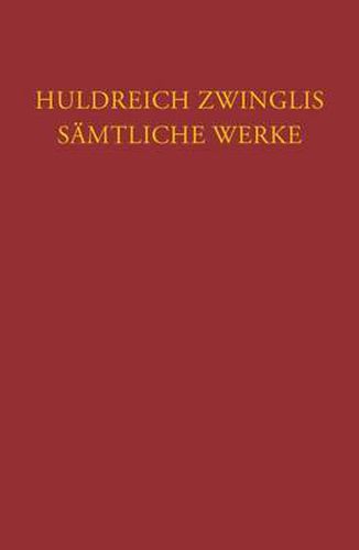 Cover image for Huldreich Zwinglis Samtliche Werke. Autorisierte Historisch-Kritische Gesamtausgabe: Band 6/3: Werke August Bis November 1530