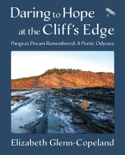 Cover image for Daring to Hope at the Cliff's Edge: Pangea's Dream Remembered: A Poetic Odyssey