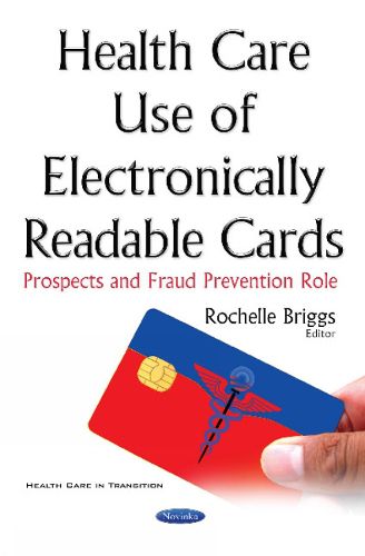 Cover image for Health Care Use of Electronically Readable Cards: Prospects & Fraud Prevention Role