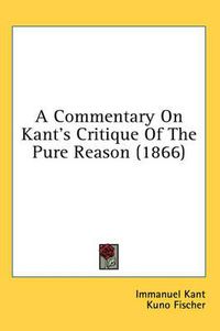 Cover image for A Commentary on Kant's Critique of the Pure Reason (1866)