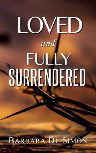 Cover image for Loved and Fully Surrendered