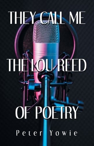 Cover image for They Call Me the Lou Reed of Poetry