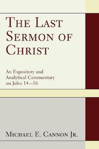 The Last Sermon of Christ: An Expository and Analytical Commentary on John 14-16