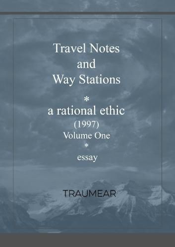 Cover image for Travel Notes and Way Stations - A Rational Ethic, Vol I