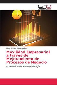 Cover image for Movilidad Empresarial a traves del Mejoramiento de Procesos de Negocio