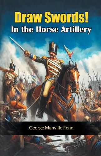 Cover image for Draw Swords! In the Horse Artillery