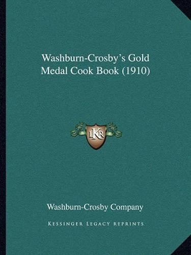 Cover image for Washburn-Crosby's Gold Medal Cook Book (1910)