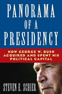 Cover image for Panorama of a Presidency: How George W. Bush Acquired and Spent His Political Capital