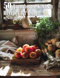 Cover image for 50 Farmhouse Kitchen Recipes for Home