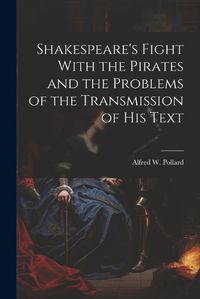 Cover image for Shakespeare's Fight With the Pirates and the Problems of the Transmission of his Text