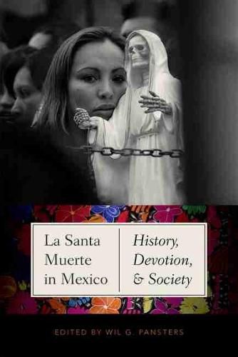 Cover image for La Santa Muerte in Mexico: History, Devotion, and Society