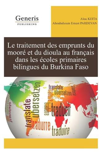 Cover image for Le traitement des emprunts du moore et du dioula au francais dans les ecoles primaires bilingues du Burkina Faso