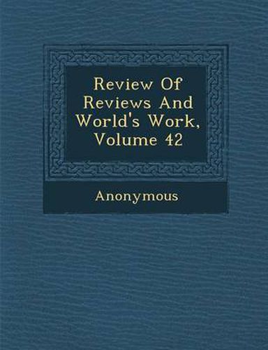 Cover image for Review of Reviews and World's Work, Volume 42